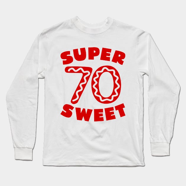 Super Sweet 70 Birthday Icing Long Sleeve T-Shirt by colorsplash